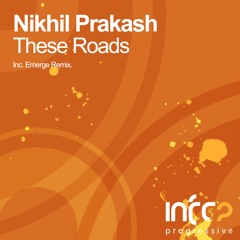 Nikhil Prakash - These Roads (Emerge Remix) [InfraProgressive] OUT NOW!