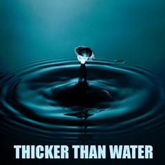 Thicker Than Water