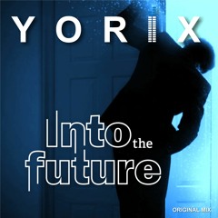 YORIX - Into The Future (TEASER) [OUT NOW]