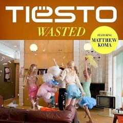 Tiësto - Wasted Ft. Matthew Koma (Hoved Remix)
