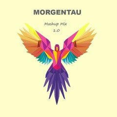 Morgentau - Mashup Mix 1.0