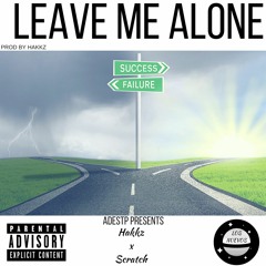 Adestp Presents - Leave Me Alone Ft Hakkz & Scratch