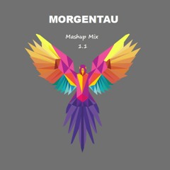 Morgentau - Mashup Mix 1.1