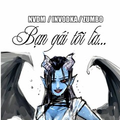 Nhà Văn Đi Mid ft. Zumbo & Invodka - Bạn gái tôi là Queen Of Pain