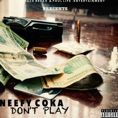Neefy Coka - Don't Play