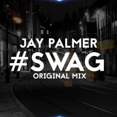 Jay Palmer - #SWAG (Original Mix)*FREE DL*