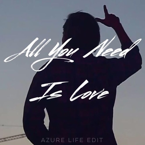 Stream Avicii - All You Need Is Love (Azure Life Edit Free DL) by azure  Life | Listen online for free on SoundCloud