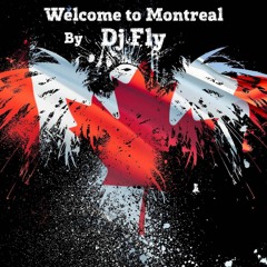 Welcome To Montreal By Dj Fly