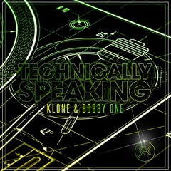 Technically Speaking - Klone & Bobby One