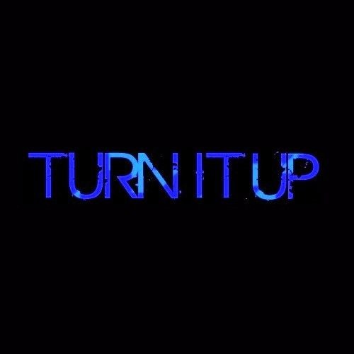 Turn It Up