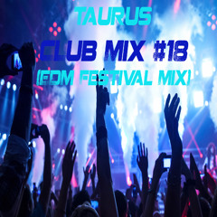 Taurus - CLub Mix #18 (EDM Festival Mix)(14-10-2016)(4clubbers.com.pl)