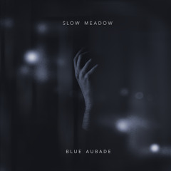Blue Aubade (Slow Meadow version)