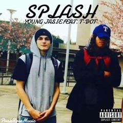 2016 Splash- Young Jasie Feat. T - Dot (Prod. IamTash)