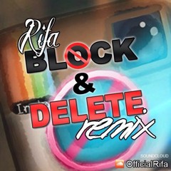 RIFA - BLOCK & DELETE (REMIX)
