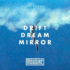 Mousikē 15 | "Drift Dream Mirror" by Noema