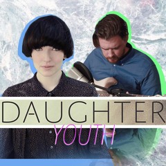 DAUGHTER - Youth (cover) FLAKJAKT