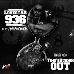 "Times Running Out" By: Lonestar936 Ft. Phranchize
