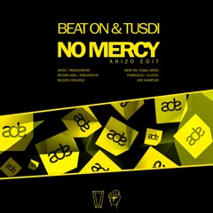 Beat On & TUSDI - No Mercy (Arizo Edit) [CLUTCH Records & Puregold Records]