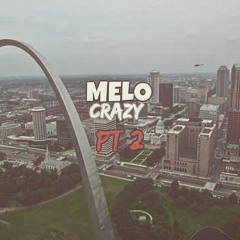 Melo - Crazy Pt 2