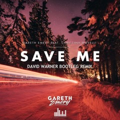 Gareth Emery ft. Christina Novelli - Save Me (David Warner Bootleg Remix)