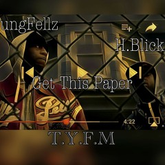 T.Y.F.M "Get This Paper" ft: H.Blicka Produced By AarabMuzik #Tyfm #FamFirst #ThroneBound
