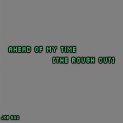 Ahead Of My Time [The Rough Cut]