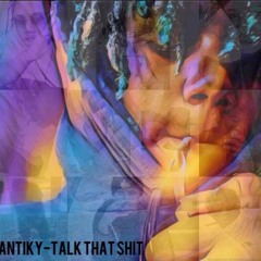 AntiKy-Talk My Shit
