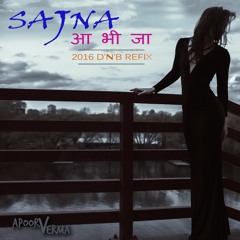 SAJNA AA BHI JA VS GELYDA - APOORV VERMA 2016 D'N'B REFIX