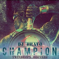 DJ Bravo - Champion(TwinDrops Bootleg)