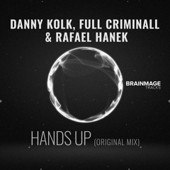 Danny Kolk, Full Criminall & Rafael Hanek - Hands Up (Original Mix)