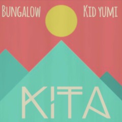 bungalow // kid yumi - kita