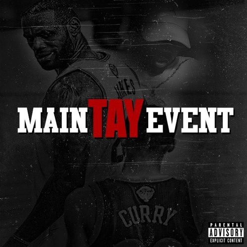Tay- Main Event *New Freestyle*