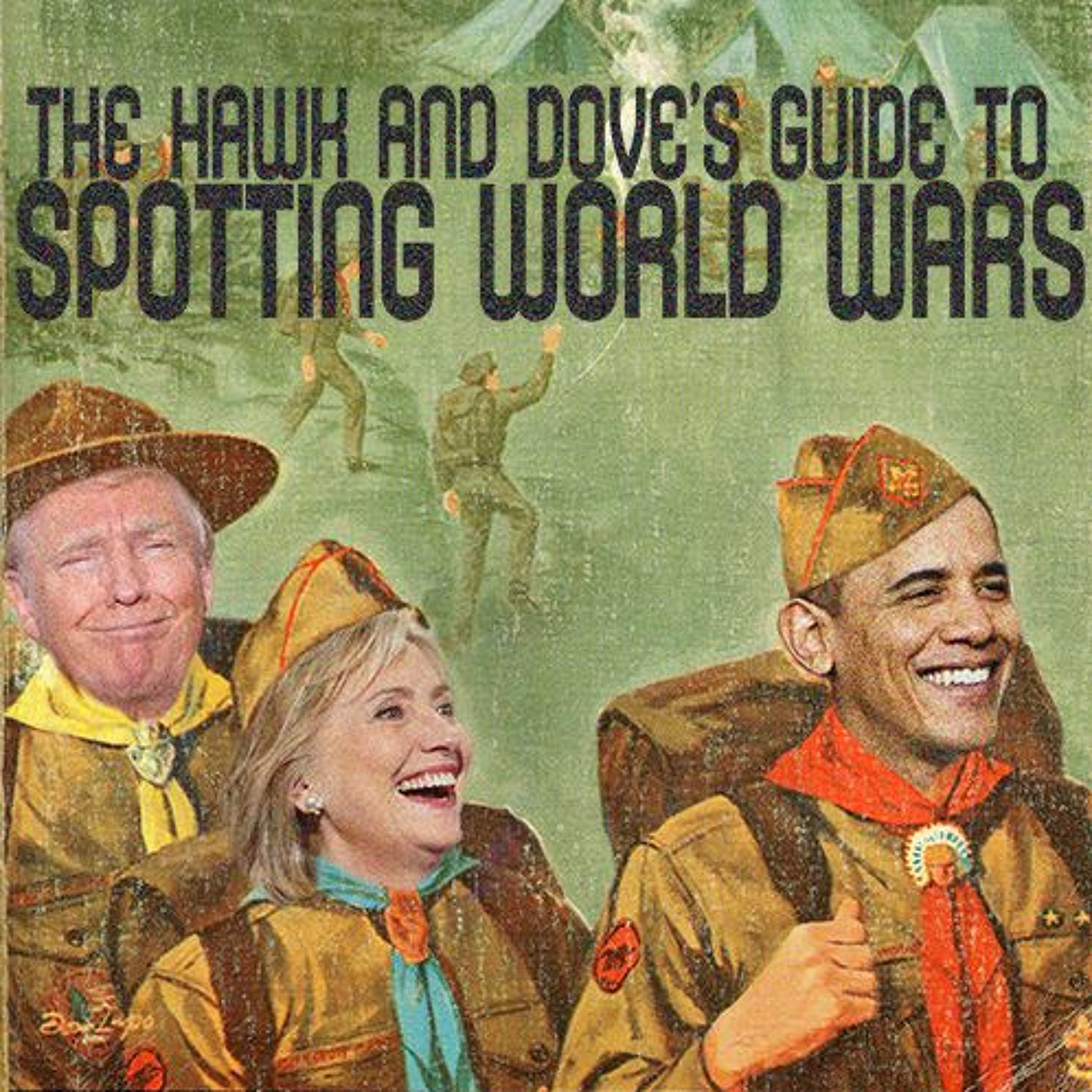 Ep.10 The Hawk and Dove's Guide To Spotting World Wars