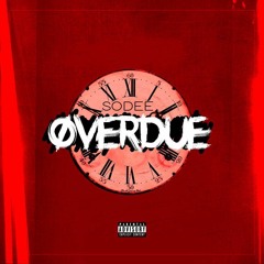 @SoDeeVB - Overdue