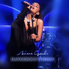 01 Dangerous Woman - Ariana Grande (Live Version Fanmade)