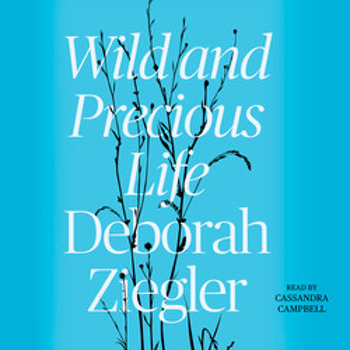 WILD AND PRECIOUS LIFE Audiobook Excerpt