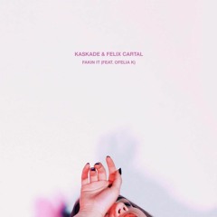 Kaskade  & Felix Cartal  - Fakin It Ft. Odfelia (CHWDR Remix)