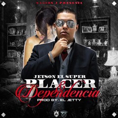 Placer Y Dependencia [Prod El Jetty]