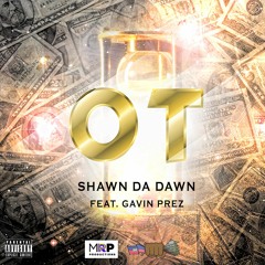 O.T. - Shawn Da Dawn x Gavin PREZ