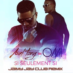 Axel Tony - Si Seulement Si (Feat. Omi) [Jaimy Jay Club Remix]