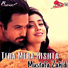 Tera Mera Rishta-Mustafa Zahid-Club Mix-DjRahul &DjNitesh