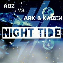 ABZ Vs. ARK & KAIZEN - Night Tide (Original Mix)