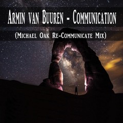 Armin Van Buuren - Communication (Michael Oak Re-Communicate Mix)