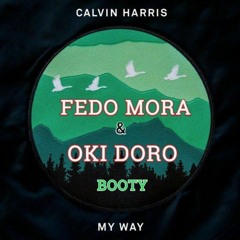 Calvin Harris - My Way (Fedo Mora & Oki Doro Remix)