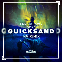 Feenixpawl & APEK - Quicksand ( K$K Remix )