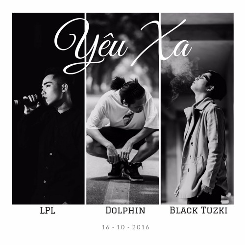 Yêu Xa ( LPL  x  Dolphin  x  Black Tuzki ) - Em part 2