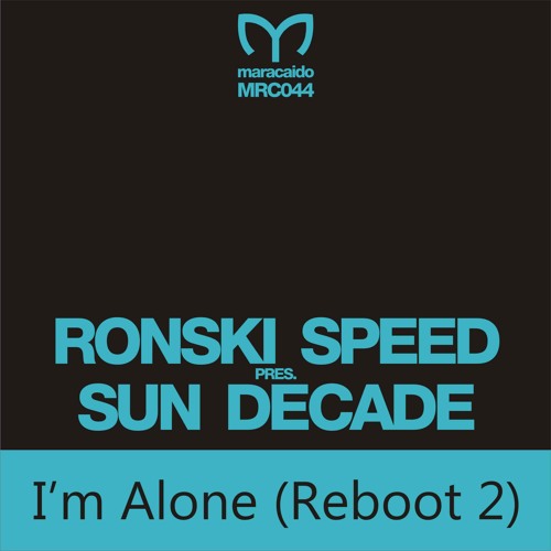 Ronski Speed Pres. Sun Decade - I'm Alone (Adam Ellis Remix)