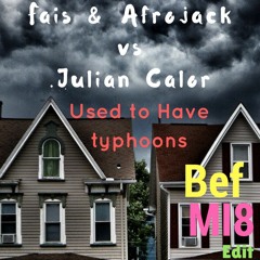 Fais & Afrojack Vs Julian Calor - Used To Have Typhoons (Bef Mi8 Edit) *Buy = FREE DL*