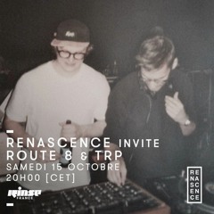 Renascence Invite: Route 8 b2b TRP @ Rinse FM