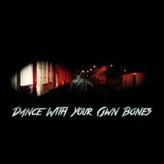 Dance With Your Own Bones